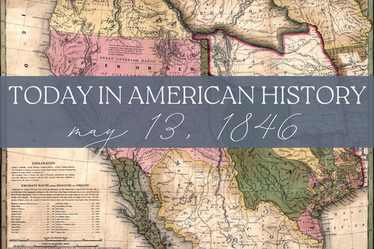 Today in American History: May 13, 1846