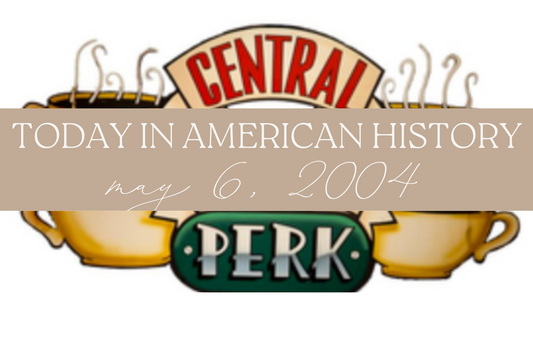 Today in American History: May 6, 2004