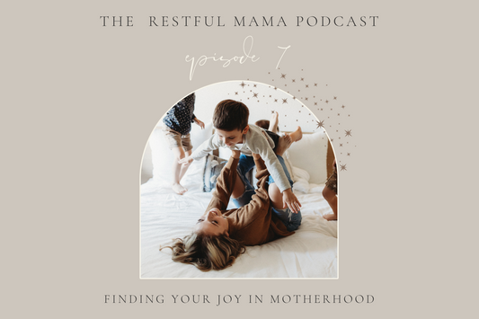 Episode 007: Finding Your Joy in Motherhood