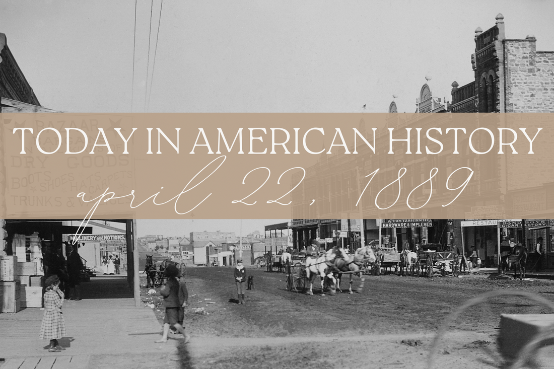 Today in American History: April 22, 1889