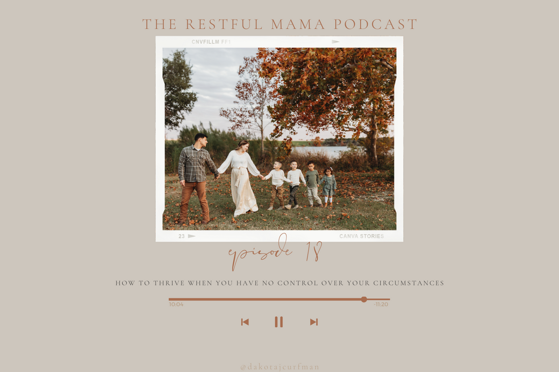 Episode 018: How to Thrive When You Have No Control Over Your Circumstances