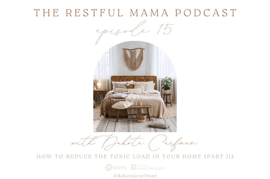 Episode 015: How to Reduce the Toxic Load in Your Home (Part II)